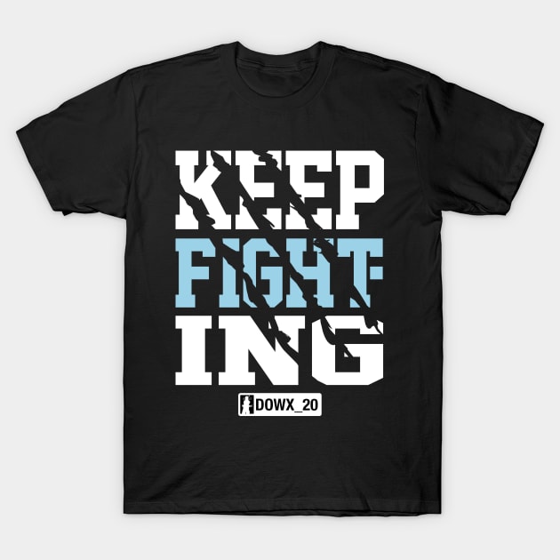 Keep Fighting T-Shirt by DOWX_20